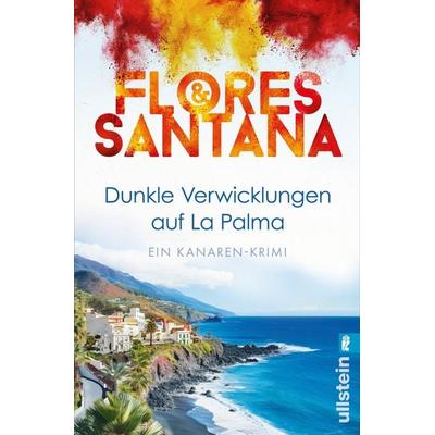 Dunkle Verwicklungen auf La Palma, Taschenbuch von Flores & Santana, Ullstein Taschenbuch