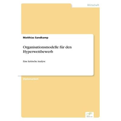 Organisationsmodelle für den Hyperwettbewerb, Taschenbuch von Matthias Sandkamp, GRIN, 978-3-8386-8148-1