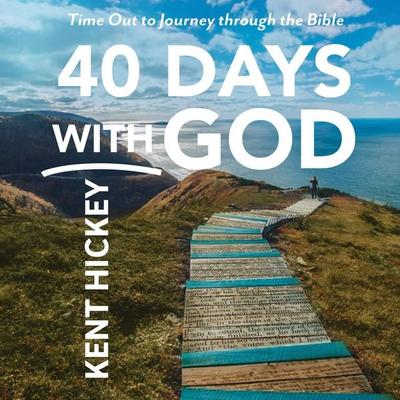 40 Days with God - Kent Hickey, Audio, 9781640608023