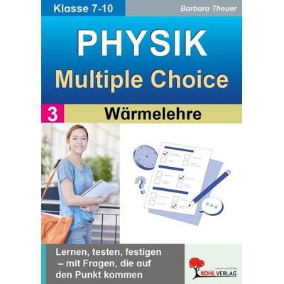 Physik - Multiple-Choice / Band 3: Wärmelehre, Taschenbuch von Barbara Theuer, KOHL VERLAG Der Verlag mit dem Baum, 978-3-692-57541-4