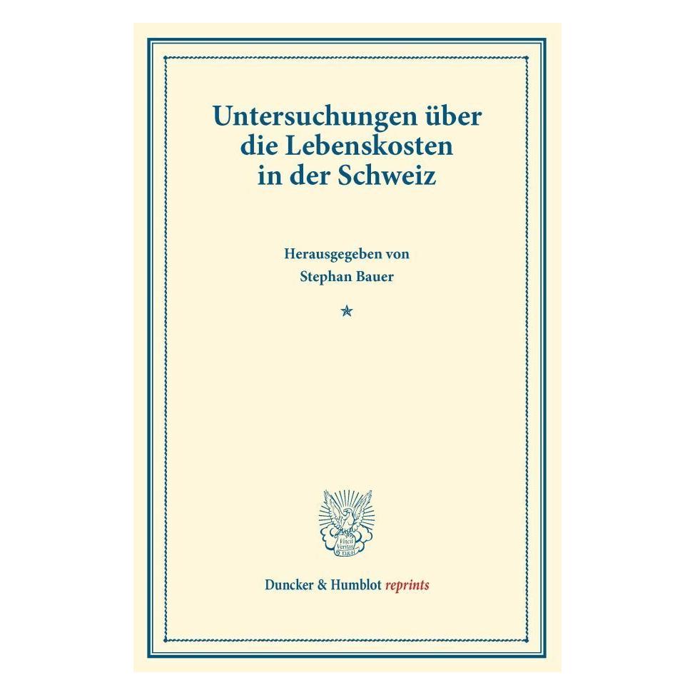 Duncker & Humblot Untersuchungen über die Lebenskosten in der Schweiz. (Deutsch, Softcover, Stephan Bauer) (55523982)