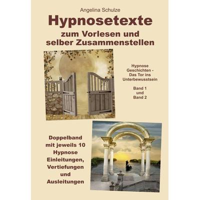 Hypnosetexte zum Vorlesen und selber Zusammenstellen, Gebundene Ausgabe von Angelina Schulze, Angelina Schulze Verlag, 978-3-96738-138-2