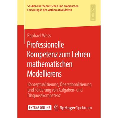 Professionelle Kompetenz zum Lehren mathematischen Modellierens, Taschenbuch von Raphael Wess, Springer Fachmedien Wiesbaden GmbH, 978-3-658-29800-5