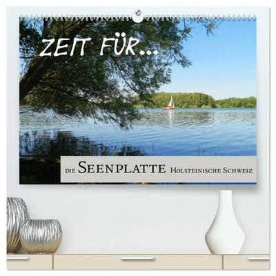 Zeit für... die Seenplatte Holsteinische Schweiz (hochwertiger Premium Wandkalender 2027 DIN A2 quer), Kunstdruck in Hochglanz