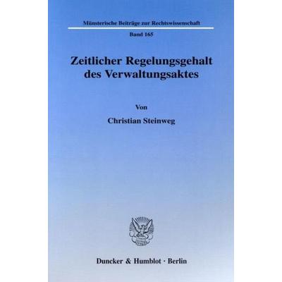 Zeitlicher Regelungsgehalt des Verwaltungsaktes., Taschenbuch von Christian Steinweg, Duncker & Humblot, 978-3-428-12143-4