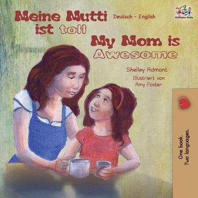 Meine Mutti ist toll My Mom is Awesome, Taschenbuch von Shelley Admont,KidKiddos Books, KidKiddos Books Ltd., 978-1-5259-1657-1
