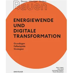 Besser - Weniger - Anders Bauen: Energiewende und Digitale Transformation, Fachbücher von Andreas Wagner, Dirk E. Hebel, Felix Heisel, Moritz Dörstelmann