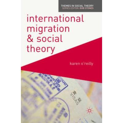 International Migration and Social Theory, Taschenbuch von K. O'Reilly; Macmillan Education Elt, 978-0-230-22131-4