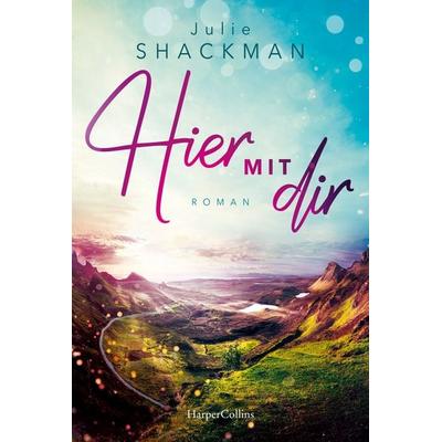 Hier mit dir, Taschenbuch von Julie Shackman, HarperCollins Taschenbuch