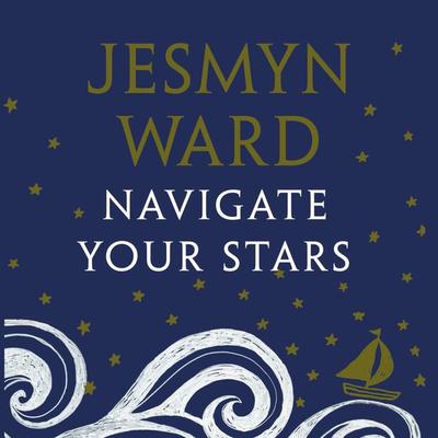 Navigate Your Stars - Jesmyn Ward, Audio, 9781526620934