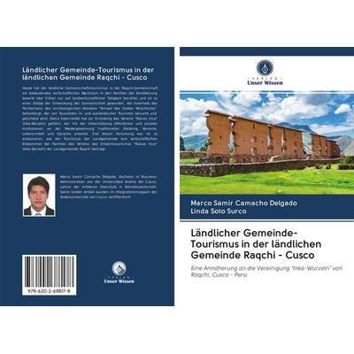 Ländlicher Gemeinde-Tourismus in der ländlichen Gemeinde Raqchi - Cusco, Taschenbuch von Marco Samir Camacho Delgado,Linda Soto Surco, BoD - Books on