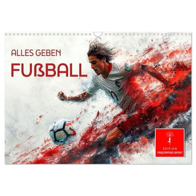 Fußball - alles geben (Wandkalender 2026 DIN A3 quer), CALVENDO Monatskalender