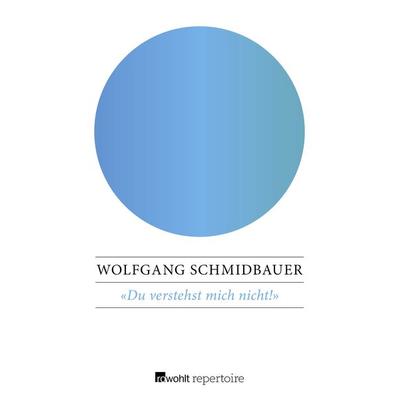 Du verstehst mich nicht!, Taschenbuch von Wolfgang Schmidbauer, Rowohlt Repertoire, 978-3-688-10513-7
