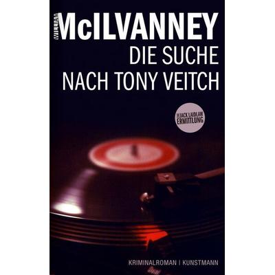 Die Suche nach Tony Veitch / Jack Laidlaw Bd. 2, Gebundene Ausgabe von William McIlvanney, Kunstmann, A