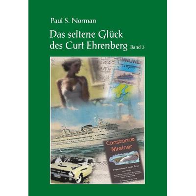 Das seltene Glück des Curt Ehrenberg, Band 3, Gebundene Ausgabe von Paul. S. Norman, Labonde, H, 978-3-937507-70-5