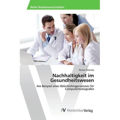 Nachhaltigkeit im Gesundheitswesen, Taschenbuch von Florian Oslansky, AV Akademikerverlag, 978-3-639-88953-6