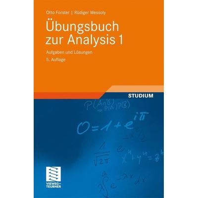 Übungsbuch zur Analysis 1, Taschenbuch von Rüdiger Wessoly,Otto Forster, Vieweg+Teubner, 978-3-8348-1252-0