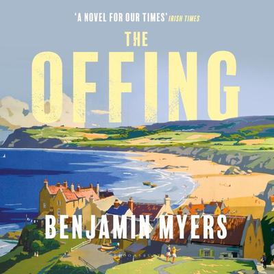 The Offing - Benjamin Myers, Audio, 9781526617767