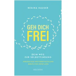 Hauser:Geh dich frei, Ratgeber von Regina Hauser