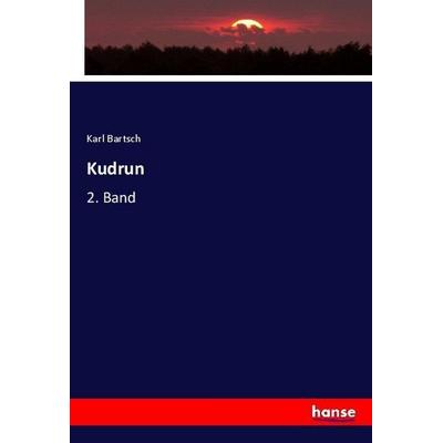 Kudrun, Taschenbuch von Karl Bartsch, Hansebooks, 978-3-7446-4184-5