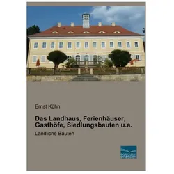 Das Landhaus, Ferienhäuser, Gasthöfe, Siedlungsbauten u.a., Fachbücher von Ernst Kühn