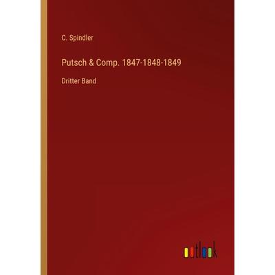 Putsch & Comp. 1847-1848-1849, Taschenbuch von C. Spindler, Outlook, 978-3-368-01724-8