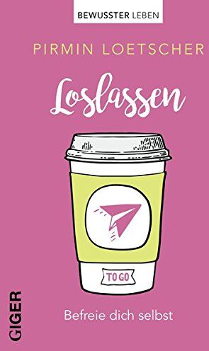 Pirmin Loetscher - Loslassen: Befreie dich selbst - Preis vom 09.10.2026 07:28:09 h