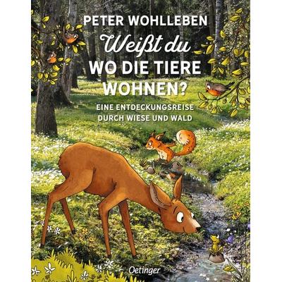 Weißt du, wo die Tiere wohnen?, Gebundene Ausgabe von Peter Wohlleben, Verlag Friedrich Oetinger GmbH, 978-3-7891-0941-6
