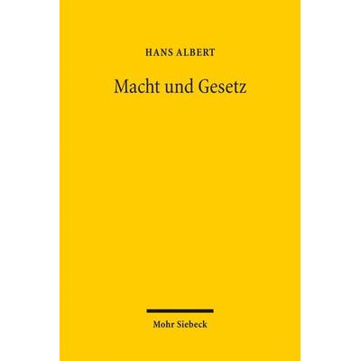 Macht und Gesetz, Taschenbuch von Hans Albert, Mohr Siebeck, 978-3-16-151846-1