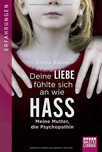 Olivia Rayne - Deine Liebe fühlte sich an wie Hass: Meine Mutter, die Psychopathin - Preis vom 11.10.2026 15:43:13 h