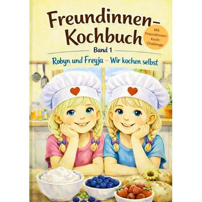 Freundinnen-Kochbuch Band 1, Taschenbuch von Heike Schriever, BoD – Books on Demand, 978-3-8192-6234-0