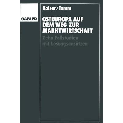 Osteuropa auf dem Weg zur Marktwirtschaft, Taschenbuch von Karl-August Kaiser, Betriebswirtschaftlicher Verlag Gabler, 978-3-409-13447-7