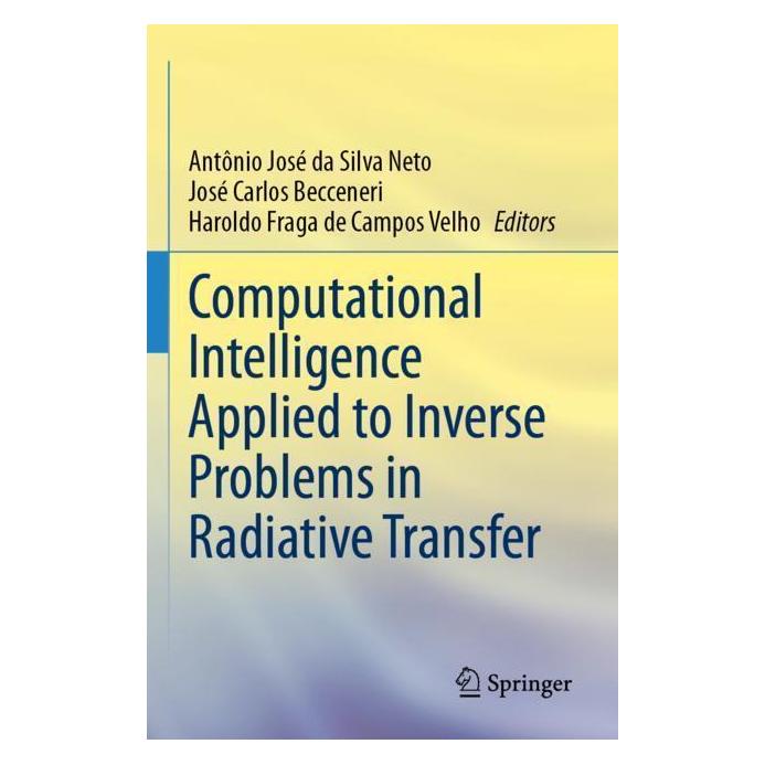 Springer Computational Intelligence Applied to Inverse Problems in Radiative Transfer (Englisch, Softcover, Antônio José da Silva Neto, Haroldo Fraga de Campos Velho, José Carlos Becceneri) (57180908)