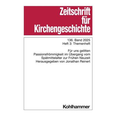 Zeitschrift für Kirchengeschichte. 136. Band 2025, Heft 3: Themenheft, Taschenbuch von , Kohlhammer, 978-3-17-048099-5
