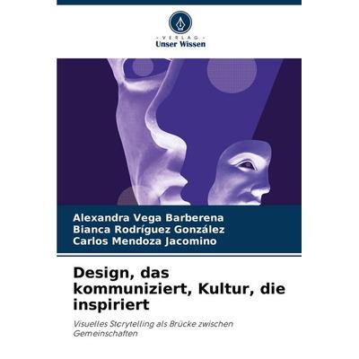 Design, das kommuniziert, Kultur, die inspiriert, Taschenbuch von Alexandra Vega Barberena,Bianca Rodríguez González,Carlos Mendoza Jacomino, Verlag