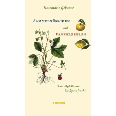 Sammelnüsschen und Panzerbeeren, Gebundene Ausgabe von Gebauer Rosemarie, Transit, 978-3-88747-344-0