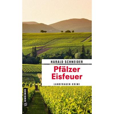 Pfälzer Eisfeuer, Taschenbuch von Harald Schneider, Gmeiner-Verlag