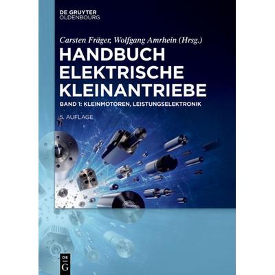 Kleinmotoren, Leistungselektronik, Gebundene Ausgabe von , De Gruyter Oldenbourg, 978-3-11-056247-7