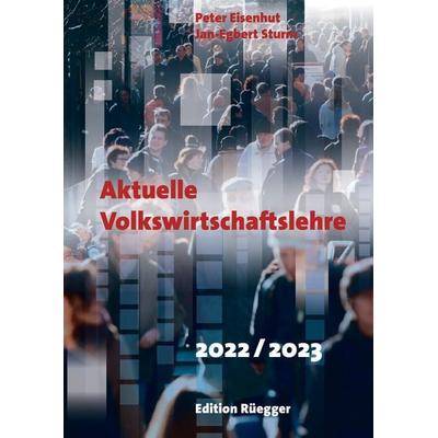 Aktuelle Volkswirtschaftslehre 2022/2023, Paperback von Jan,Jan-Egbert Sturm,Peter Eisenhut, Rüegger, 978-3-7253-1079-1