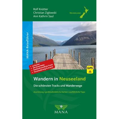Wandern in Neuseeland, Taschenbuch von Rolf Knütter,Christian Ziglowski,Ann Kathrin Saul, MANA-Verlag, 978-3-95503-286-9