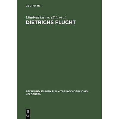 Dietrichs Flucht, Gebundene Ausgabe von Elisabeth Lienert,Gertrud Beck, De Gruyter, 978-3-484-64501-1