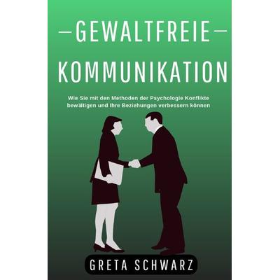 Gewaltfreie Kommunikation, Taschenbuch von Greta Schwarz, Epubli, 978-3-7575-4219-1