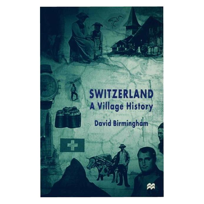 Palgrave Macmillan Uk Birmingham:Switzerland: A Village Histo (Englisch, Hardcover, D. Birmingham) (67736810)