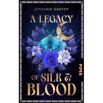 A Legacy of Silk and Blood, Taschenbuch von Stefanie Santer, Piper, 978-3-492-70675-9