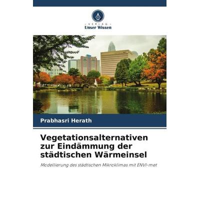 Vegetationsalternativen zur Eindämmung der städtischen Wärmeinsel, Taschenbuch von Prabhasri Herath,Rangika Hulwatura,G. Y. Jayasinghe, Verlag Unser
