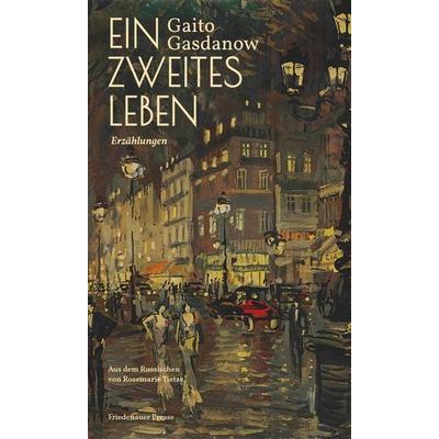 Ein zweites Leben, Gebundene Ausgabe von Gaito Gasdanow, Friedenauer Presse, 978-3-7518-8062-6