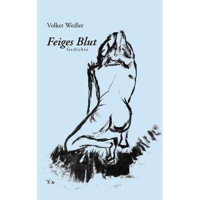 Feiges Blut, Taschenbuch von Volker Wedler, BoD – Books on Demand, 978-3-8334-8651-7