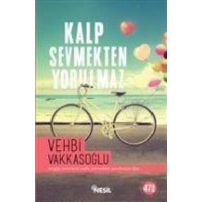 Kalp Sevmekten Yorulmaz, Taschenbuch von Vehbi Vakkasoglu, Nesil Yayinlari, 978-975-6503-52-2