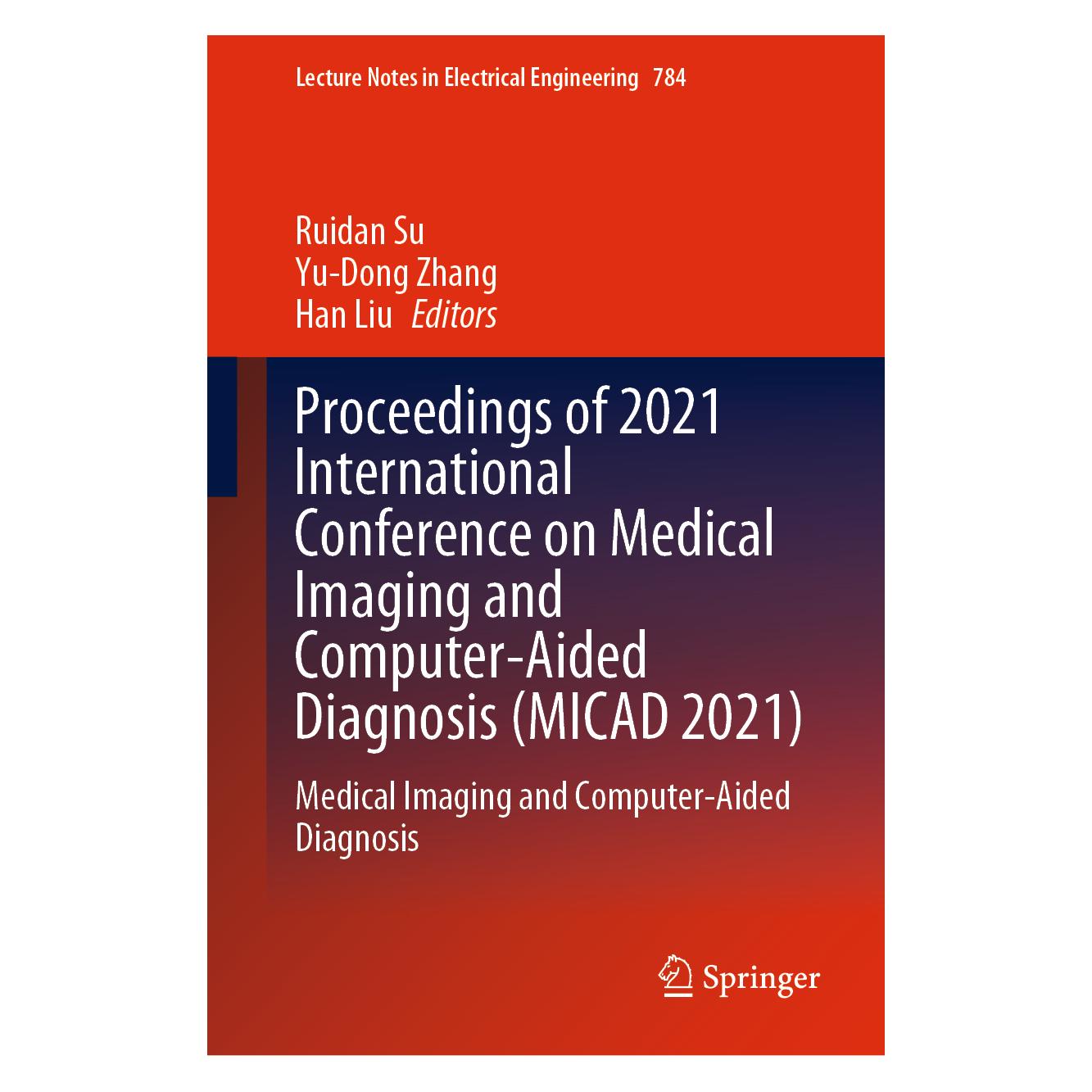 Springer Proceedings of 2021 International Conference on Medical Imaging and Computer-Aid (Englisch, Hardcover, Han Liu, Ruidan Su, Yu-Dong Zhang) (63715340)