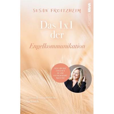 Das 1x1 der Engelkommunikation, Taschenbuch von Susan Froitzheim, Kampenwand, 978-3-9866008-0-8
